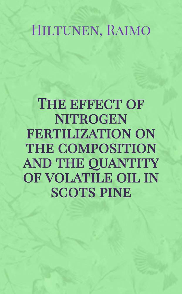 The effect of nitrogen fertilization on the composition and the quantity of volatile oil in scots pine (Pinus silvestris L.)