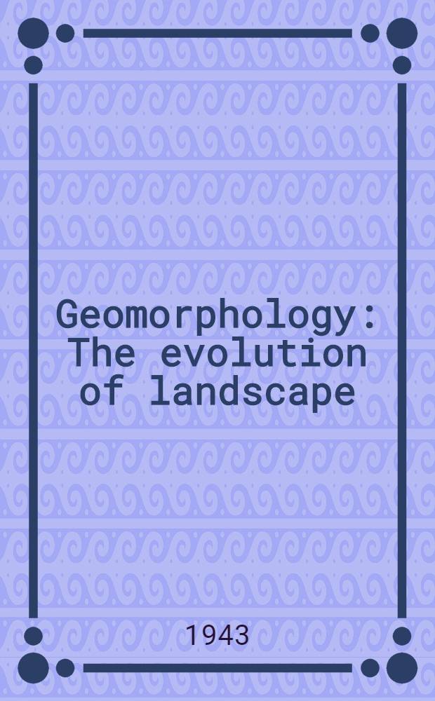 Geomorphology : The evolution of landscape