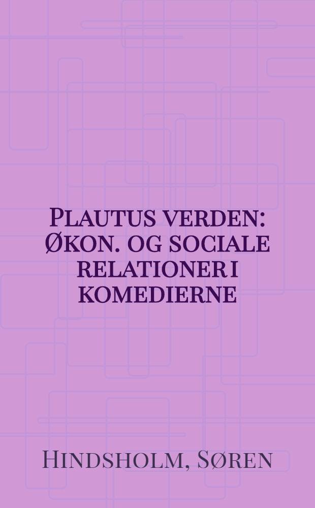 Plautus verden : &Oslash;kon. og sociale relationer i komedierne