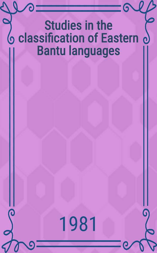 Studies in the classification of Eastern Bantu languages