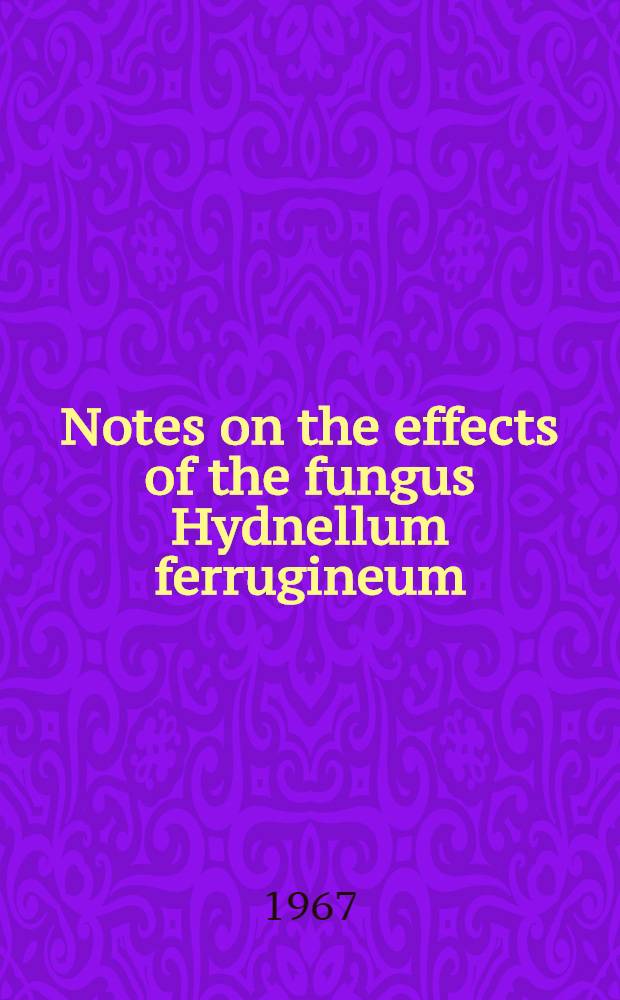 Notes on the effects of the fungus Hydnellum ferrugineum (Fr.) Karst on forest soil and vegetation