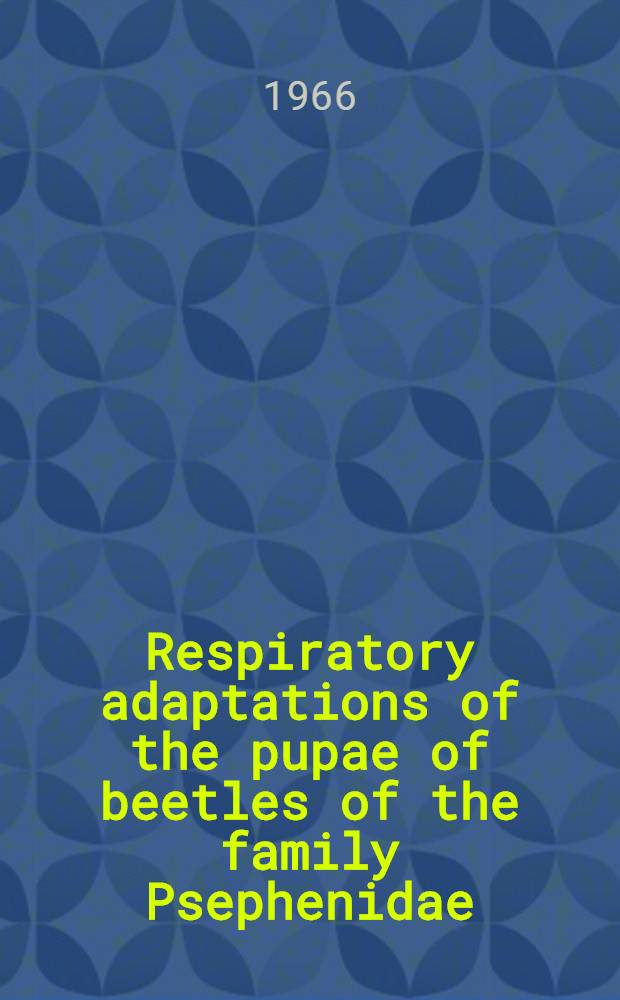 Respiratory adaptations of the pupae of beetles of the family Psephenidae