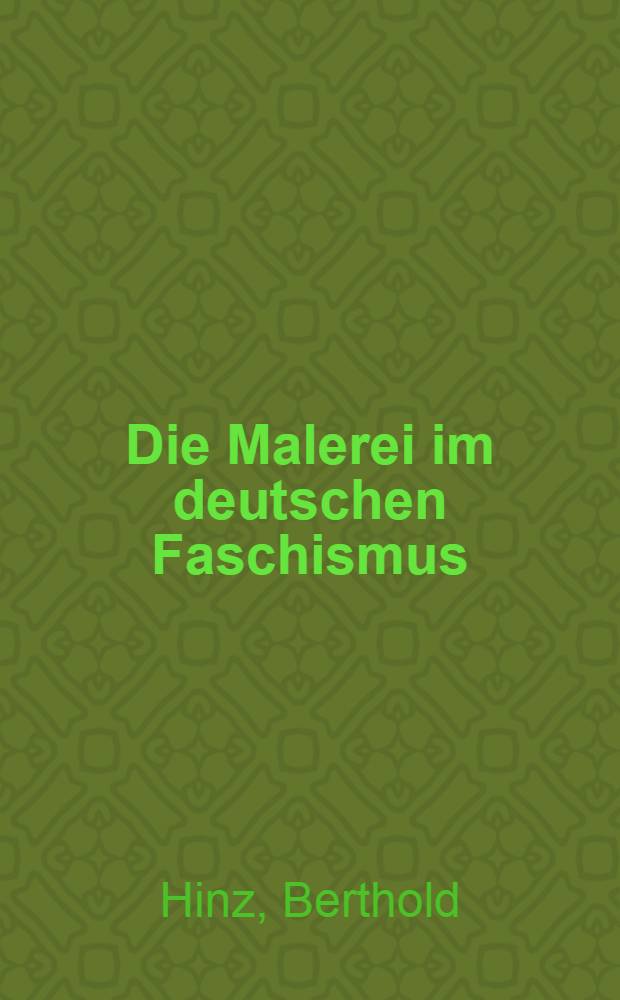 Die Malerei im deutschen Faschismus : Kunst und Kontrrevolution