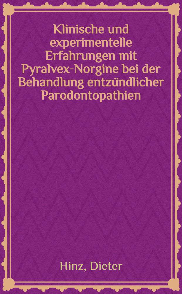 Klinische und experimentelle Erfahrungen mit Pyralvex-Norgine bei der Behandlung entzündlicher Parodontopathien : Inaug.-Diss. ... der Med. Fakultät der ... Univ. zu Bonn