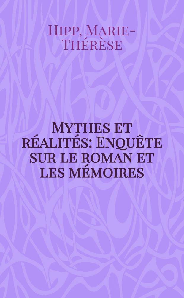 Mythes et réalités : Enquête sur le roman et les mémoires (1660-1700)
