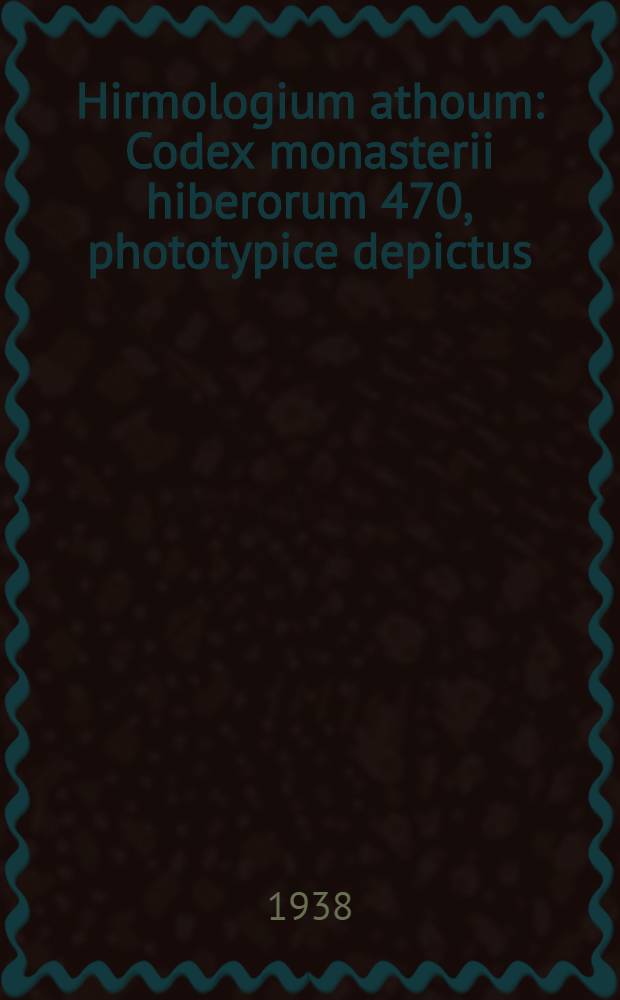 Hirmologium athoum : Codex monasterii hiberorum 470, phototypice depictus