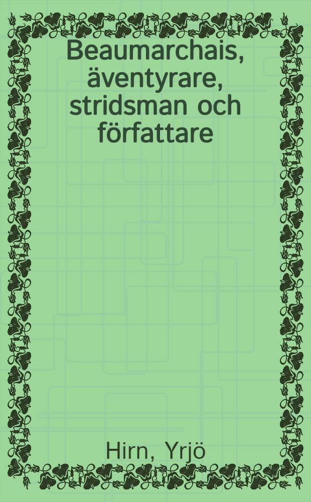 Beaumarchais, äventyrare, stridsman och författare