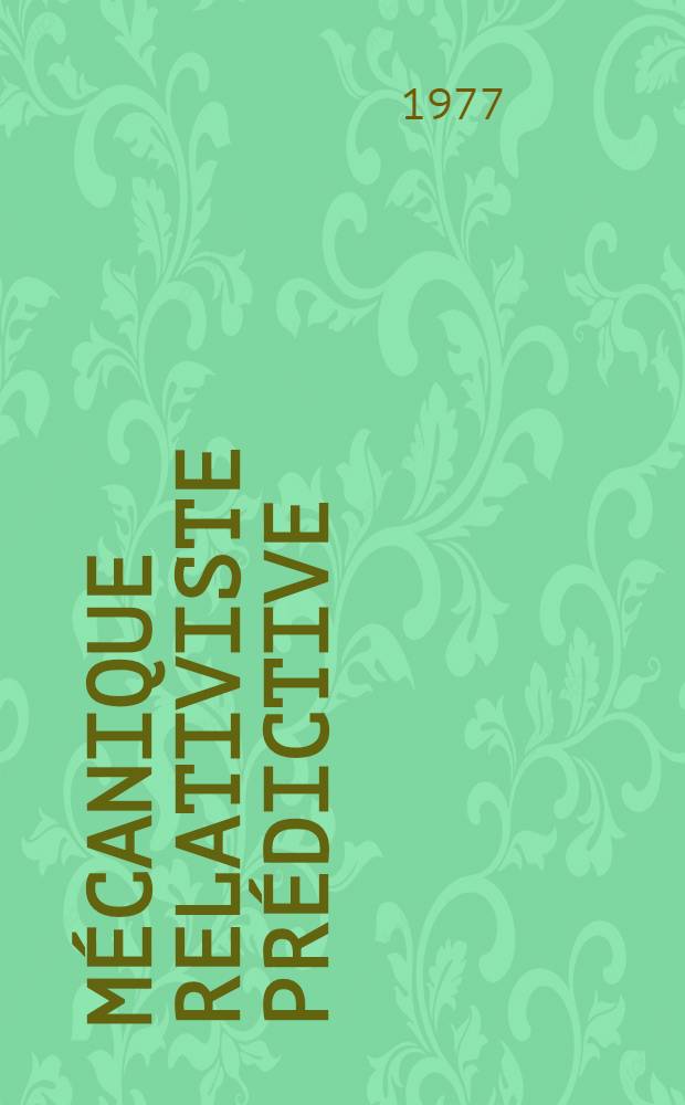 Mécanique relativiste prédictive : Thèse