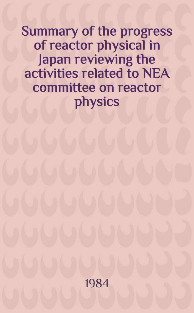 Summary of the progress of reactor physical in Japan reviewing the activities related to NEA committee on reactor physics