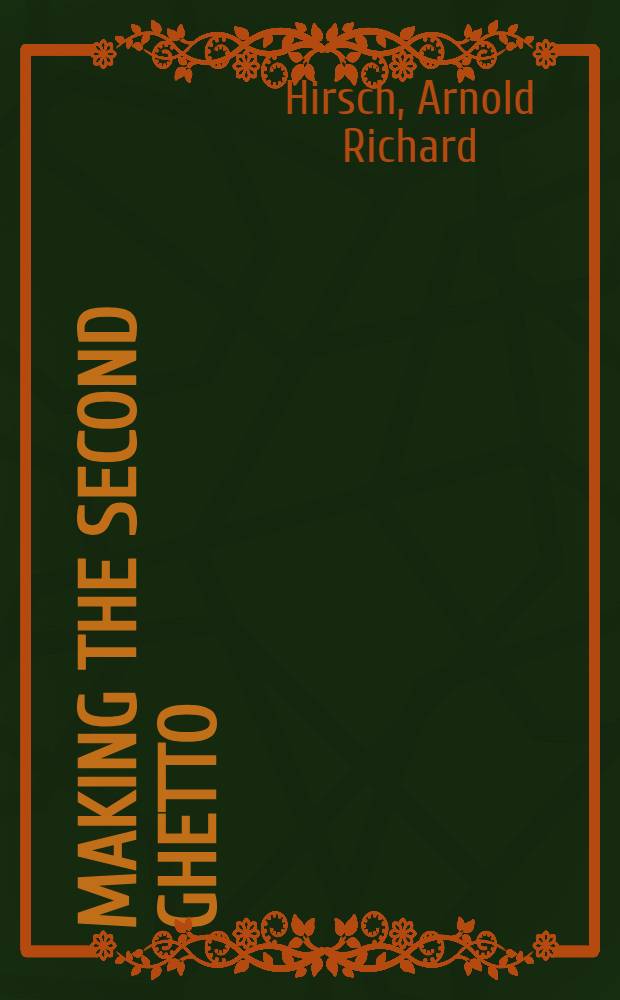 Making the second ghetto : Race a. housing in Chicago, 1940-1960