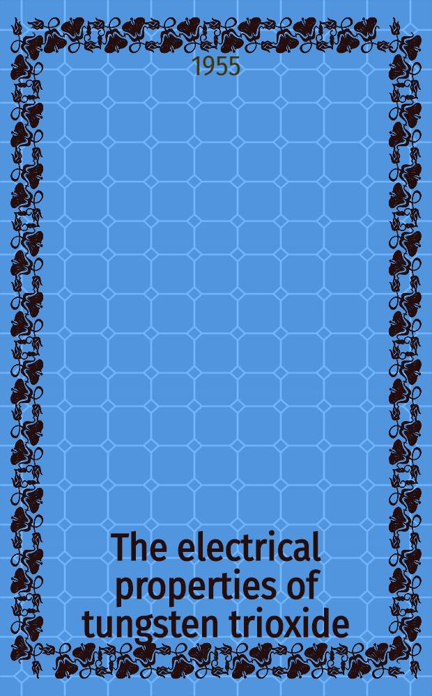 The electrical properties of tungsten trioxide : (Interim report)