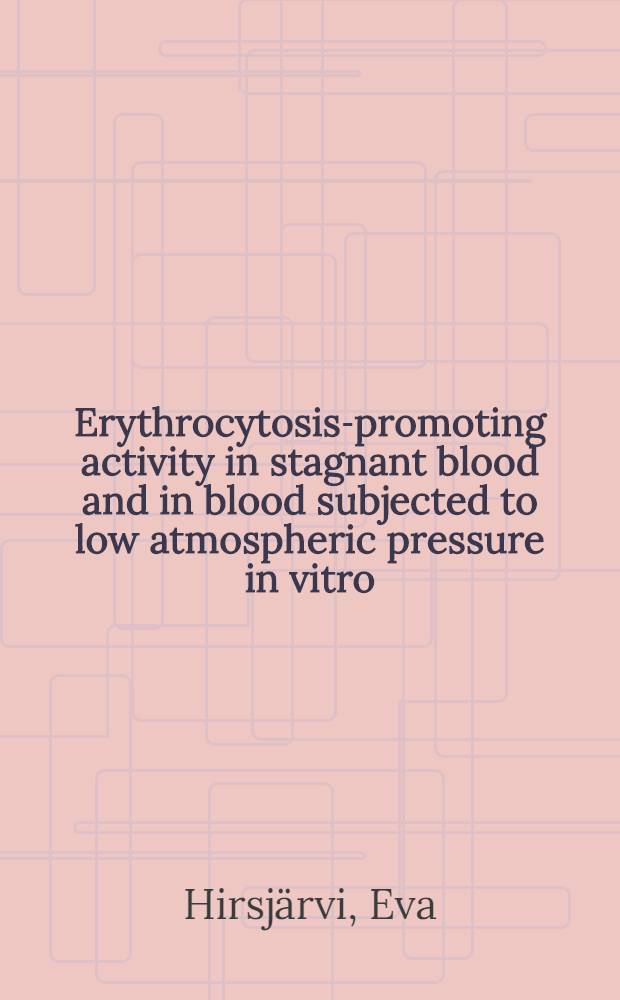Erythrocytosis-promoting activity in stagnant blood and in blood subjected to low atmospheric pressure in vitro