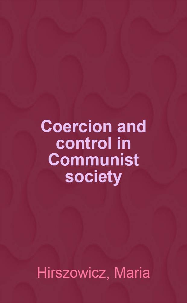 Coercion and control in Communist society : The visible hand in a command economy