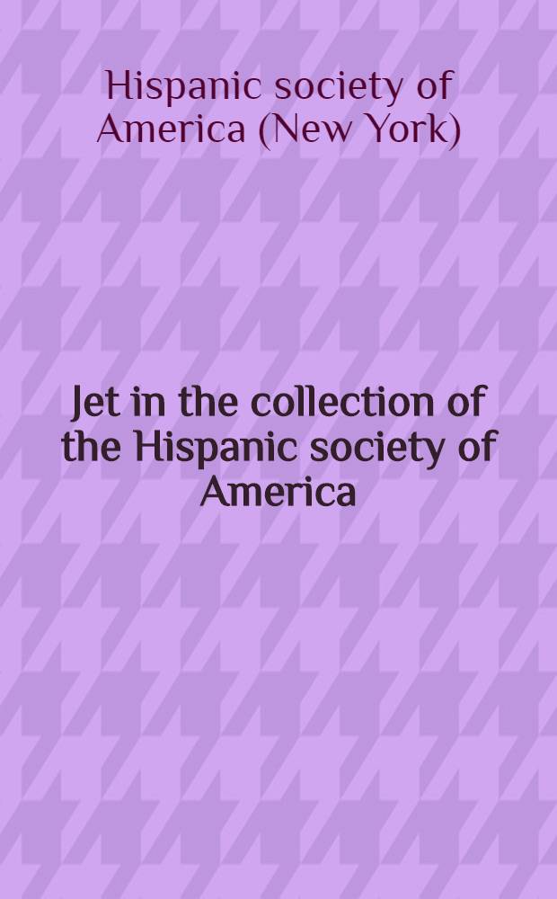 Jet in the collection of the Hispanic society of America