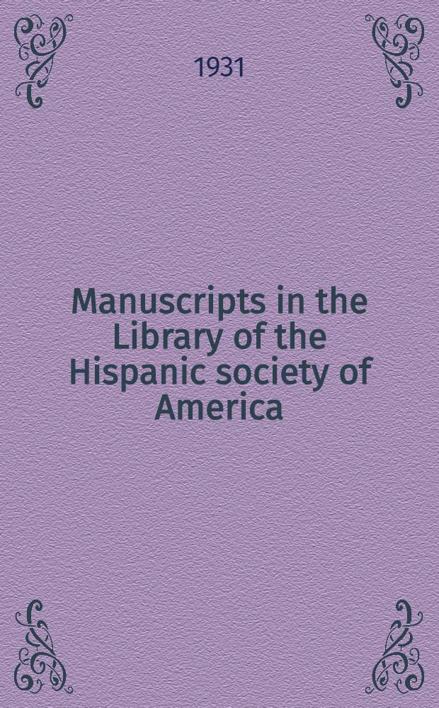 Manuscripts in the Library of the Hispanic society of America : Henry the Second, king of Castilla. A privilegio rodado in favor of Alfonso Fernandez de Fuentes. Fuentes 29 July 1378. Manuscript B 10