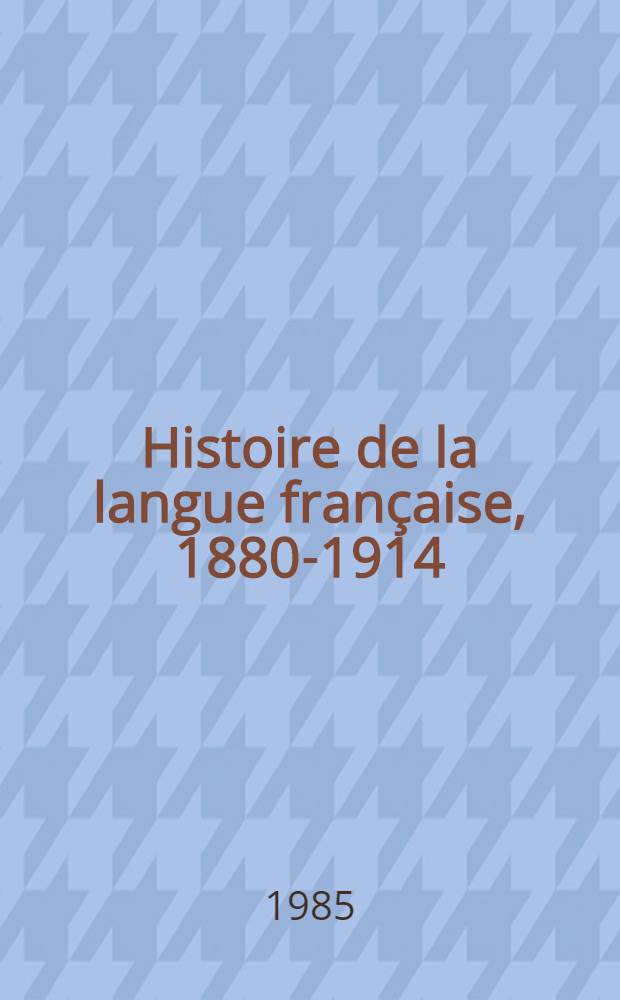 Histoire de la langue française, 1880-1914