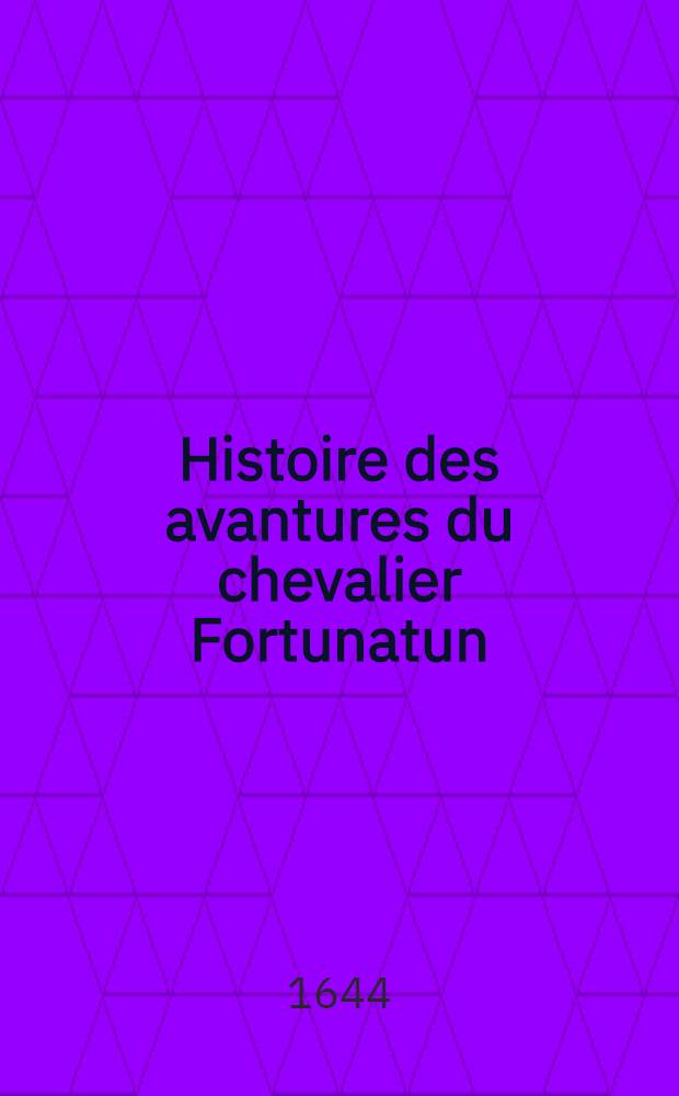 Histoire des avantures du chevalier Fortunatun