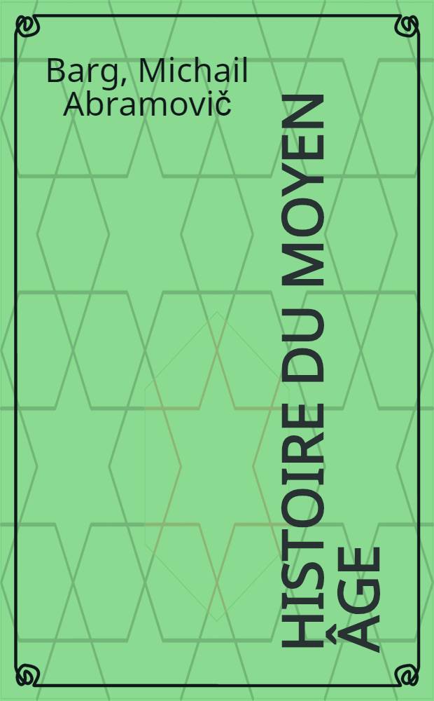 Histoire du Moyen Âge : Trad. de l'éd. russe 1964