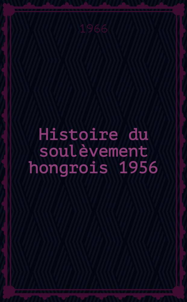 Histoire du soulèvement hongrois 1956
