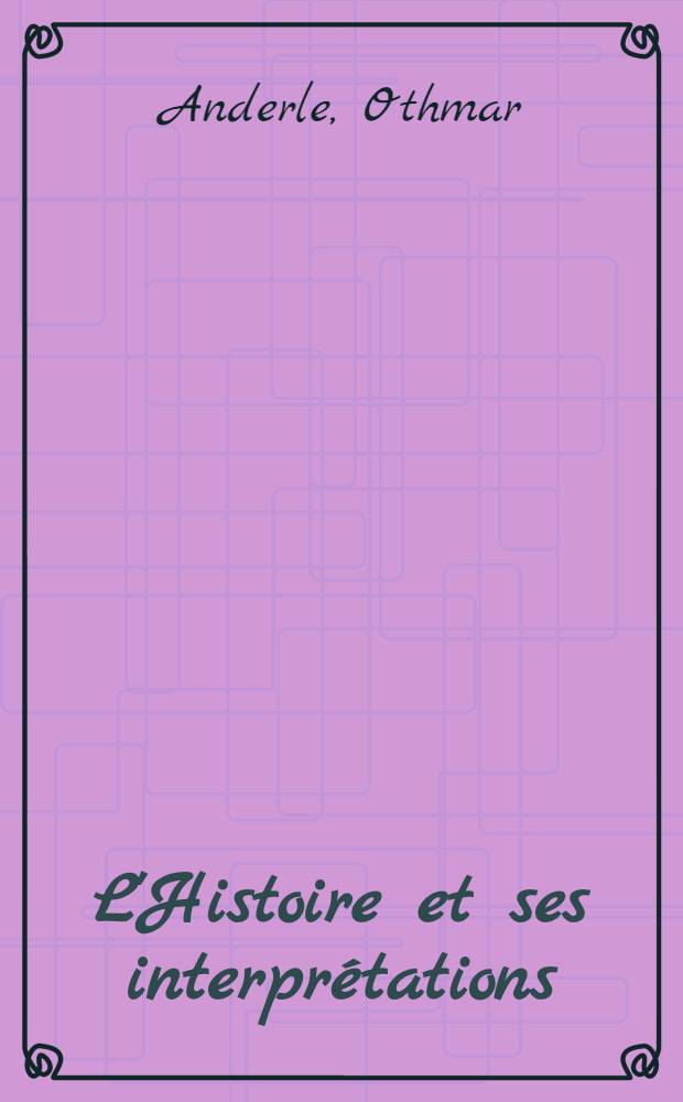 L'Histoire et ses interpr&eacute;tations