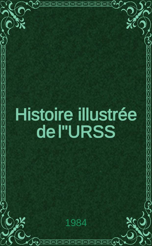 Histoire illustr&eacute;e de l"URSS : Le f&eacute;odalisme, le capitalisme, le socialisme