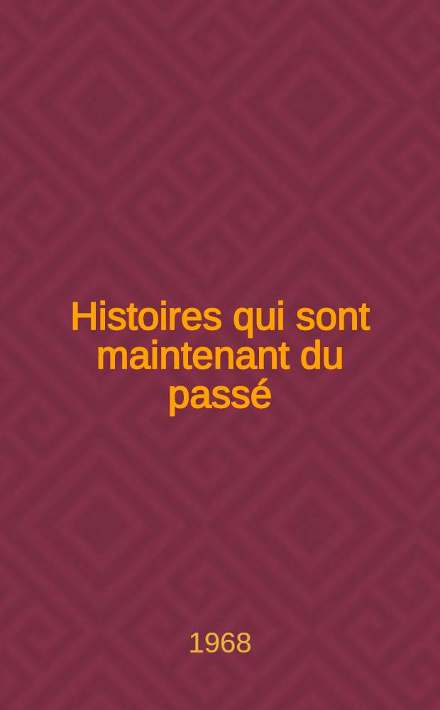 Histoires qui sont maintenant du passé