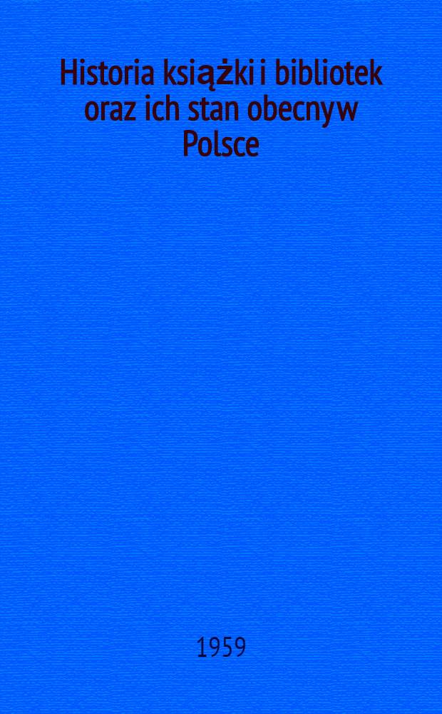 Historia książki i bibliotek oraz ich stan obecny w Polsce