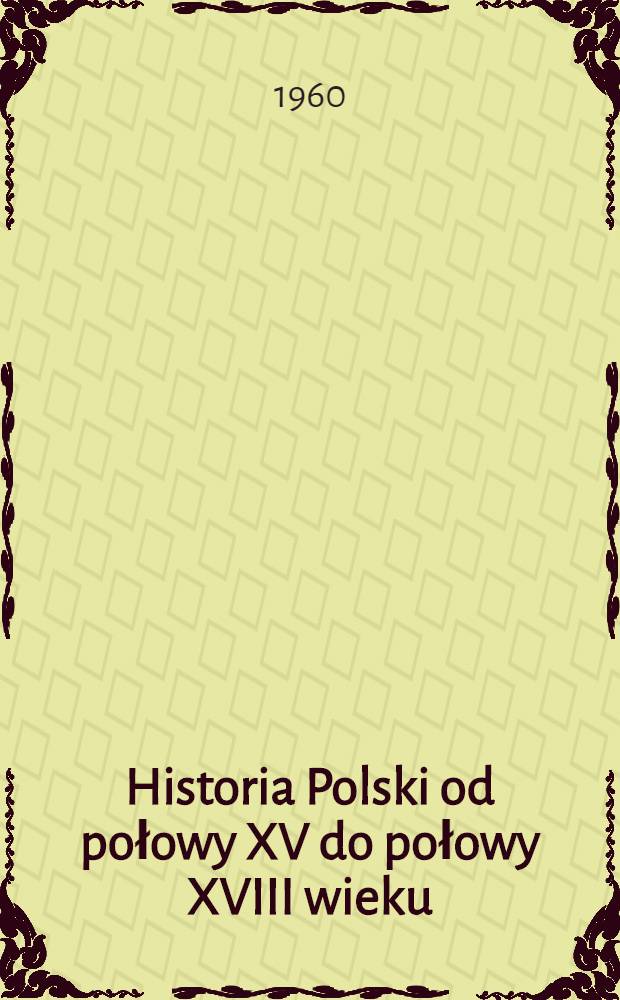 Historia Polski od połowy XV do połowy XVIII wieku