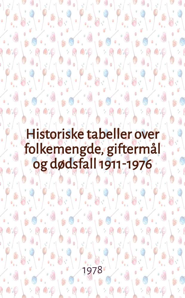 Historiske tabeller over folkemengde, giftermål og dødsfall 1911-1976 = Historical tables on population, marriages and deaths 1911-1976
