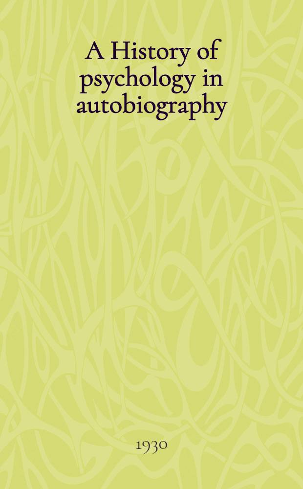 A History of psychology in autobiography : Vol. 1-3