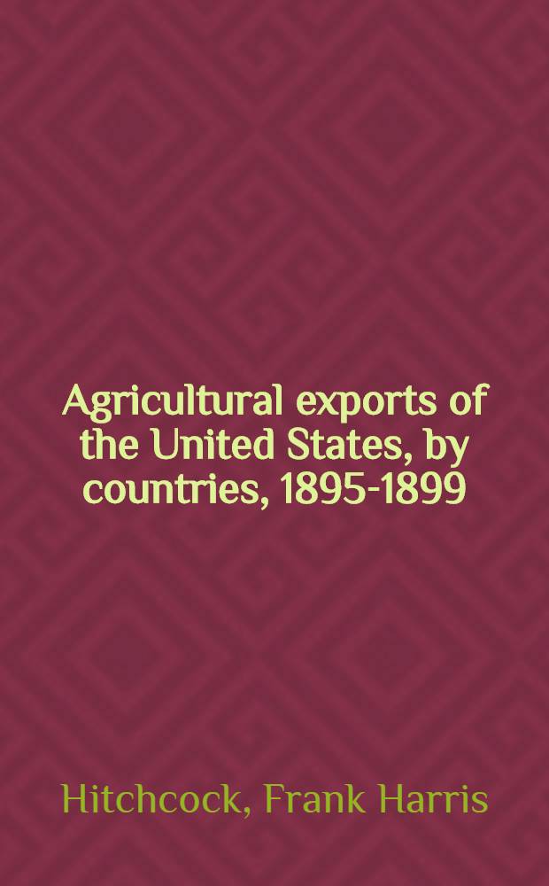Agricultural exports of the United States, by countries, 1895-1899