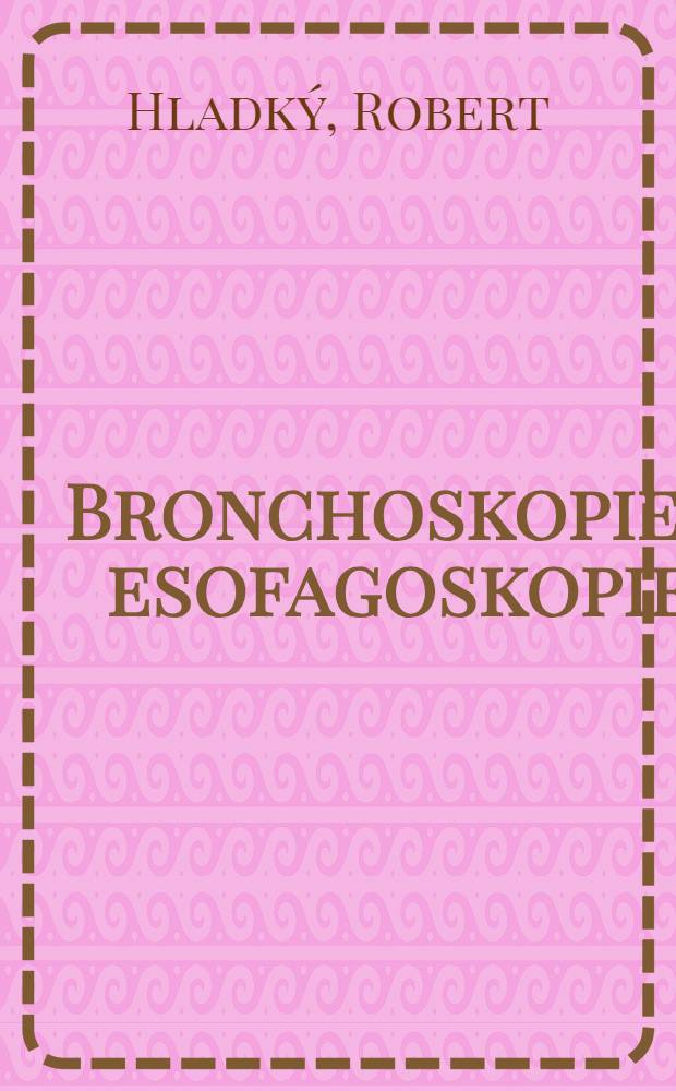 Bronchoskopie a esofagoskopie