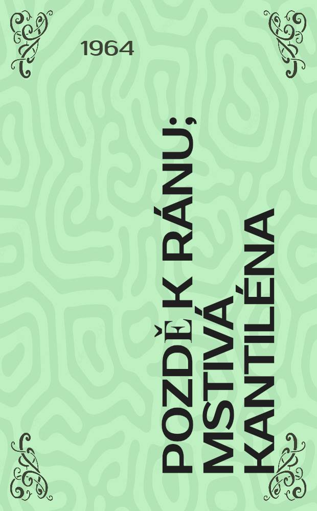 Pozdě k ránu; Mstivá kantiléna: Básně / Napsal Karel Hlaváček; ... il. ... Jiří Svoboda