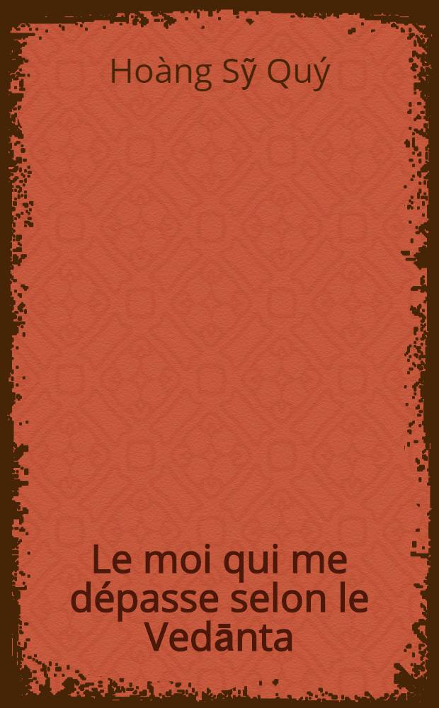 Le moi qui me dépasse selon le Vedānta : Étude du concept d'Ātman chez Śaṅkara et dans les Upaniṣad sous son aspect de densité et d'intériorité