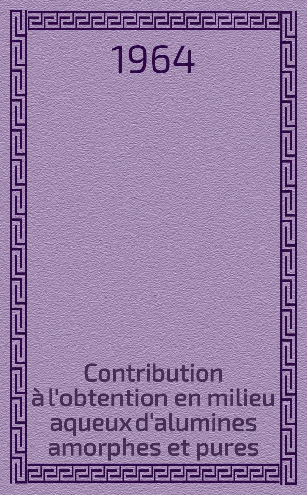 Contribution à l'obtention en milieu aqueux d'alumines amorphes et pures : Thèse présentée à la Faculté des sciences de l'Univ. de Lyon ..