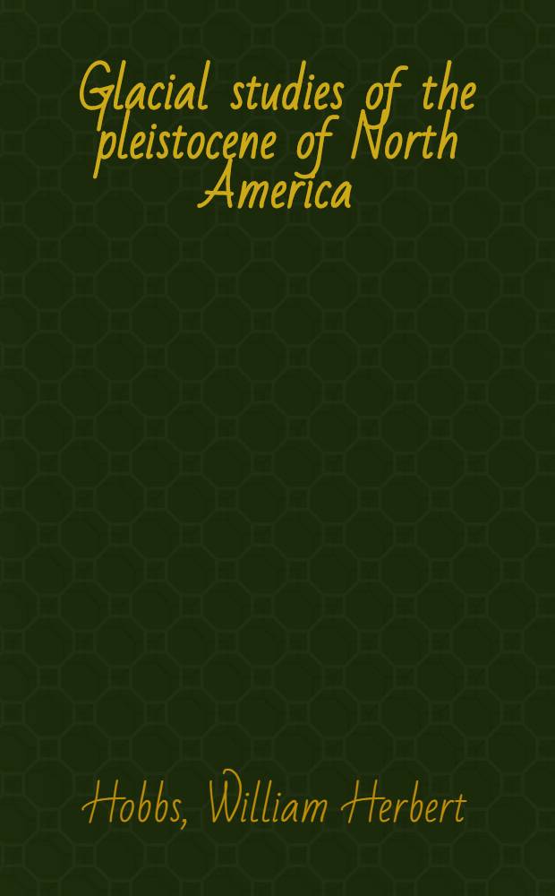 Glacial studies of the pleistocene of North America
