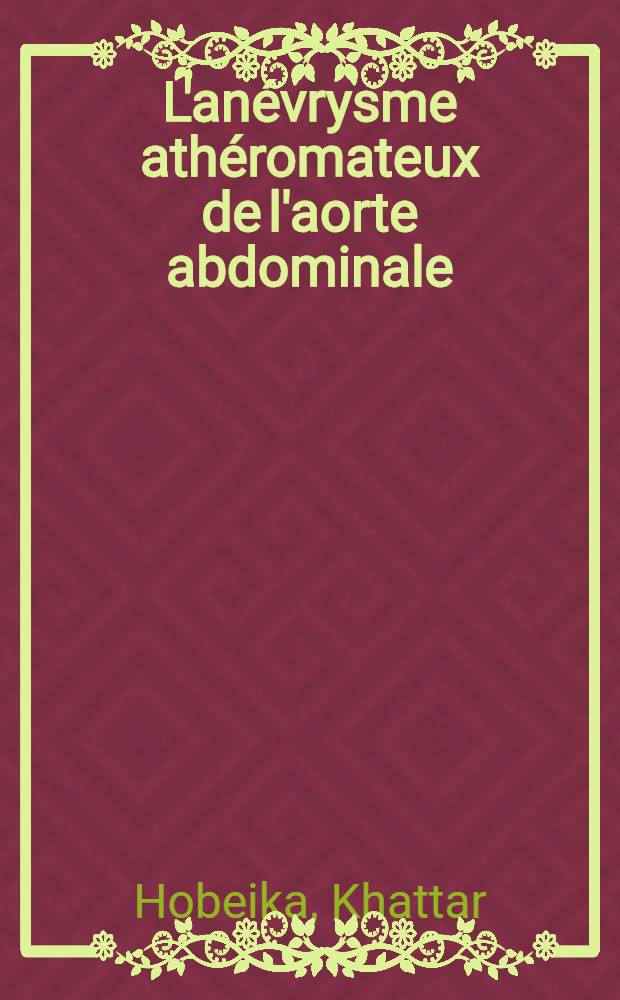 L'anévrysme athéromateux de l'aorte abdominale : À propos d'une observation : Thèse ..