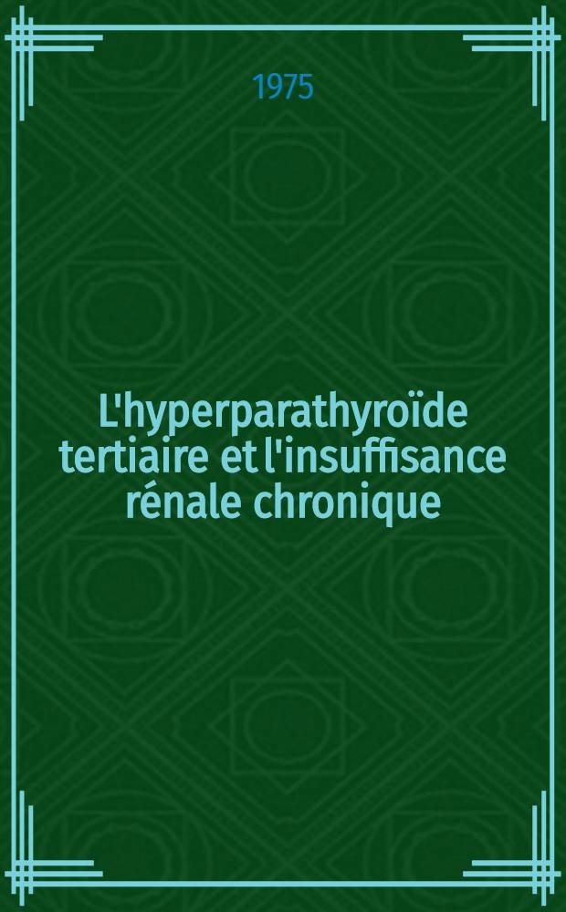 L'hyperparathyroïde tertiaire et l'insuffisance rénale chronique : À propos de deux cas d'ostéodystrophies rénales à prédominance parathyroïdienne survenue au decours d'une insuffisance rénale chronique : Thèse
