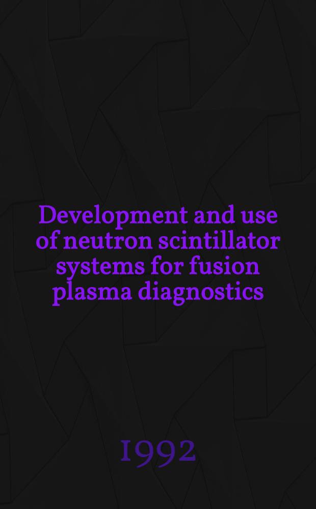 Development and use of neutron scintillator systems for fusion plasma diagnostics : Diss.