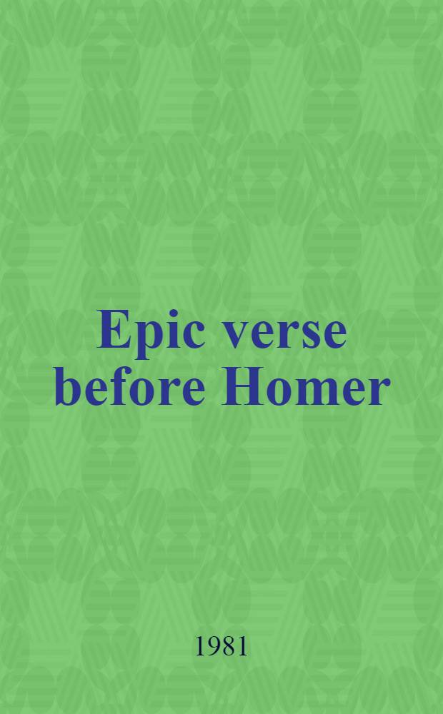 Epic verse before Homer : Three studies
