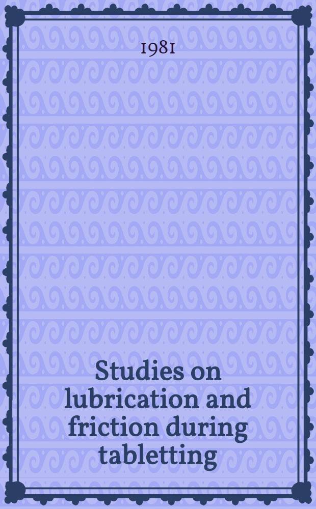 Studies on lubrication and friction during tabletting