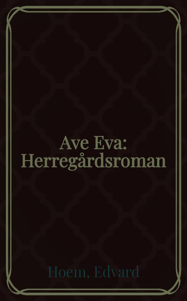 Ave Eva : Herregårdsroman