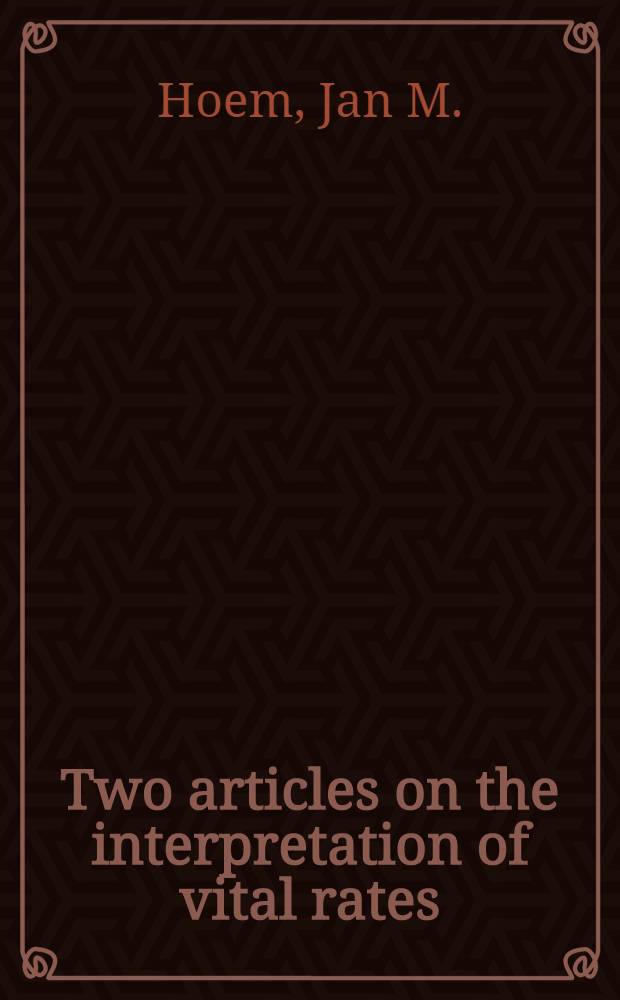 Two articles on the interpretation of vital rates