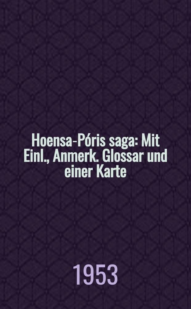 Hoensa-Póris saga : Mit Einl., Anmerk. Glossar und einer Karte