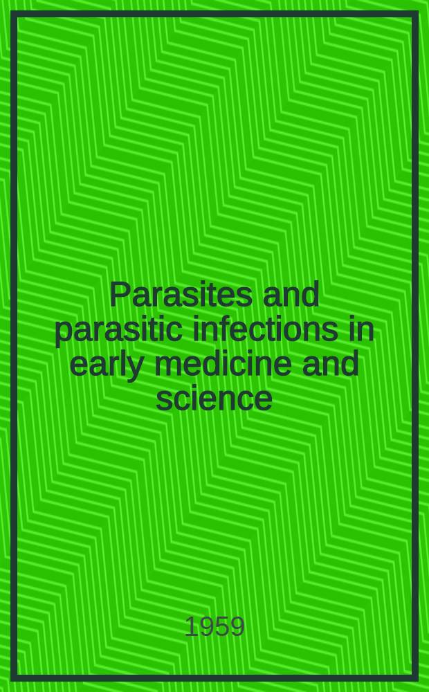 Parasites and parasitic infections in early medicine and science