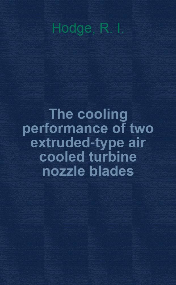 The cooling performance of two extruded-type air cooled turbine nozzle blades