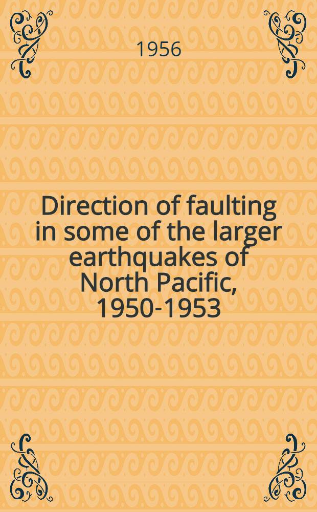 Direction of faulting in some of the larger earthquakes of North Pacific, 1950-1953