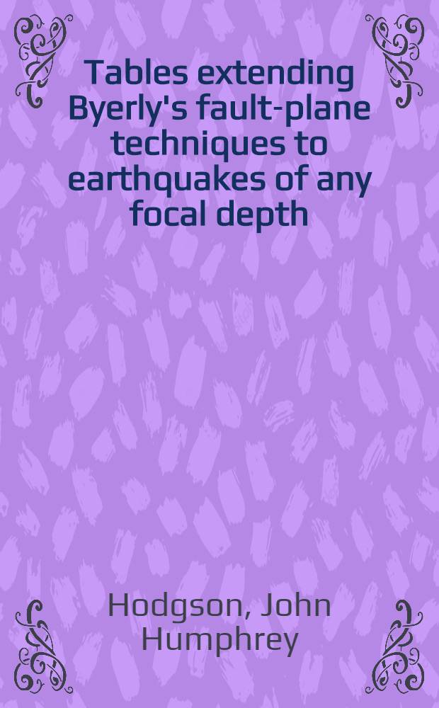 Tables extending Byerly's fault-plane techniques to earthquakes of any focal depth
