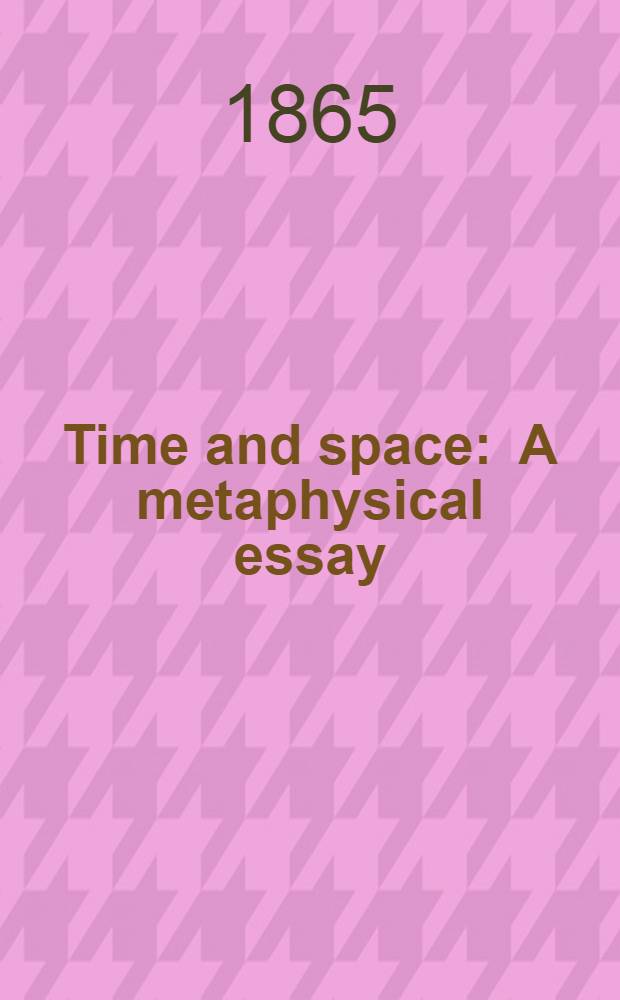 Time and space : A metaphysical essay