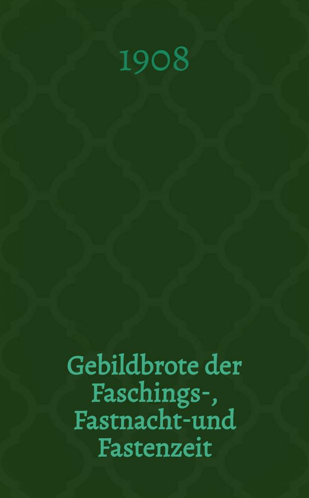 Gebildbrote der Faschings-, Fastnachts- und Fastenzeit
